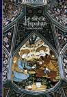 Le siècle d'Ispahan, Découvertes Gallimard, Numéro 516 - 2007